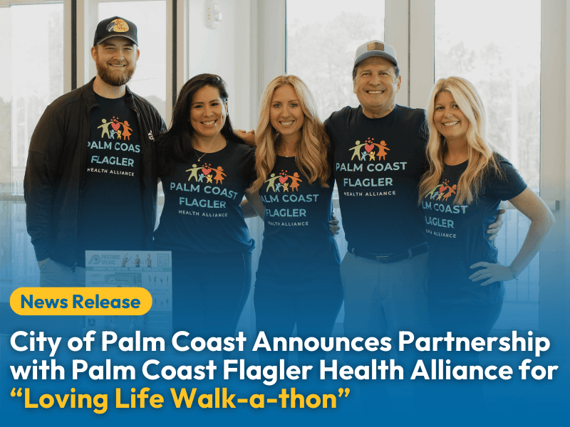 City of Palm Coast Announces Partnership with Palm Coast Flagler Health Alliance for First “Loving Life Walk-a-thon”