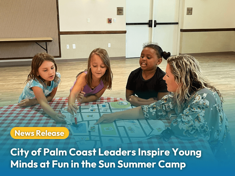 City of Palm Coast Leaders Inspire Young Minds at Fun in the Sun Summer Camp