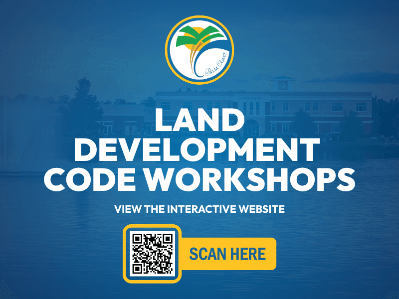 Image of City Hall with blue gradient that says Palm Coast Land Development Code Workshops and a QR code to the website