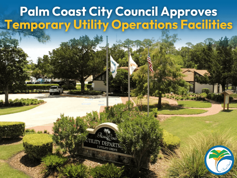 Palm Coast City Council Approves Temporary Utility Operations Facilities