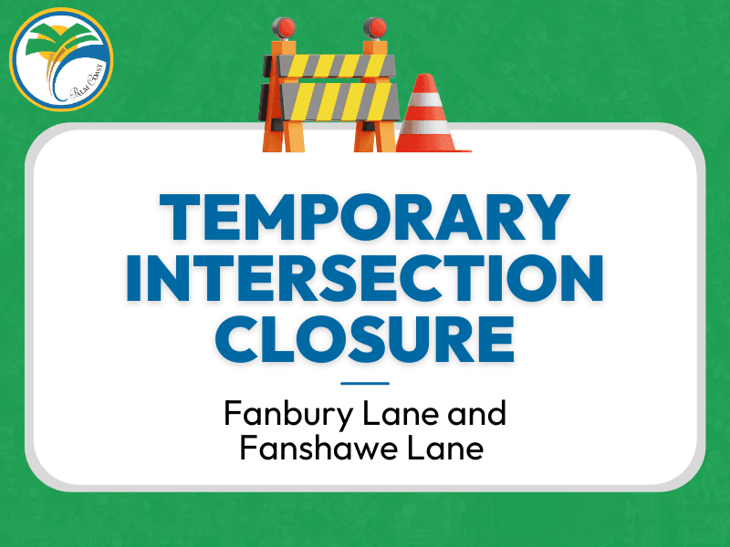 Temporary Road Closure at Intersection of Fanbury Lane and Fanshawe Lane 