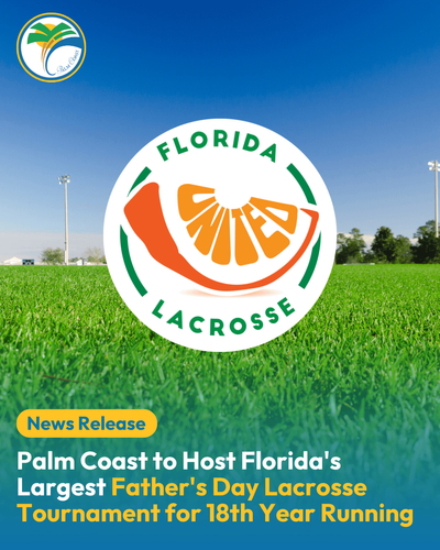 Palm Coast to Host Florida's Largest Father's Day Lacrosse Tournament for 18th Year Running