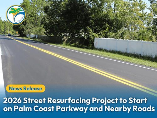 News Release- 2026 Street Resurfacing Project to Start on Palm Coast Parkway and Nearby Roads