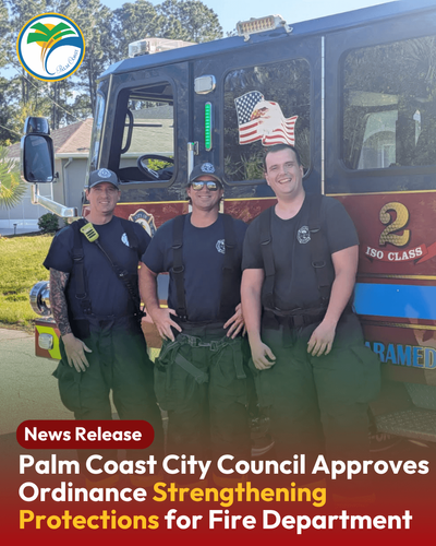 Palm Coast City Council Approves Ordinance Strengthening Protections for Fire Department