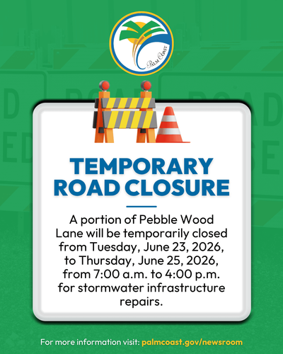 City of Palm Coast Announces Temporary Road Closure on Pebble Wood Lane 