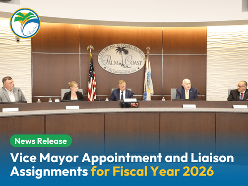 photo of Palm Coast City Council at the dais with text reading News Release Vice Mayor Appointment and Liaison Assignments for Fiscal Year 2026